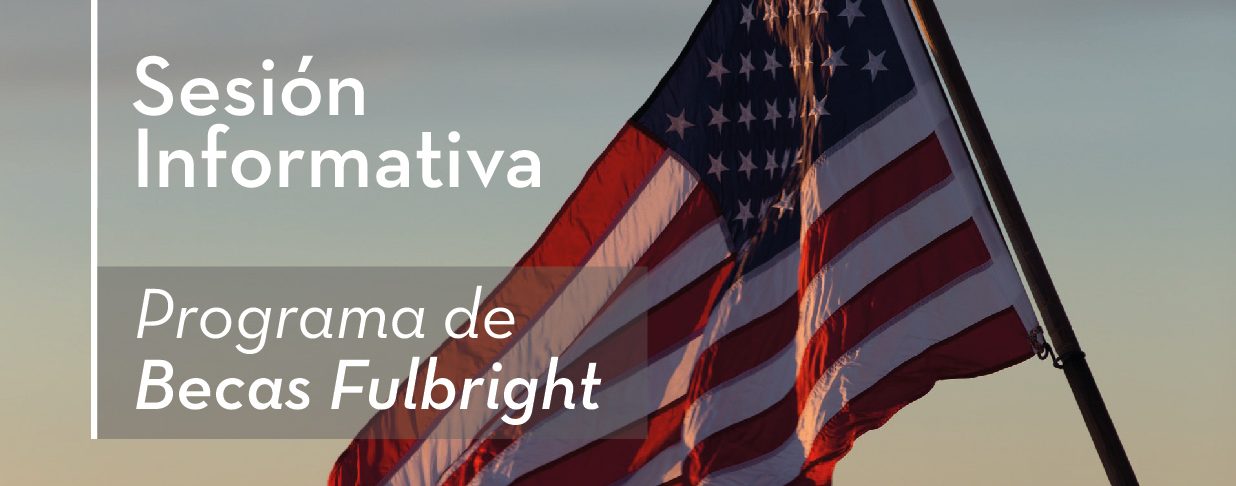 Feria Internacional de Becas de Postgrado, 4ta Sesión Informativa Programa de Becas Fulbright a Estados Unidos