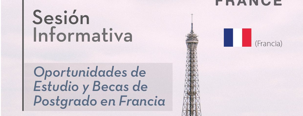 Feria Internacional de Becas – 1ra Sesión Oportunidades de Estudio de Postgrado a Francia