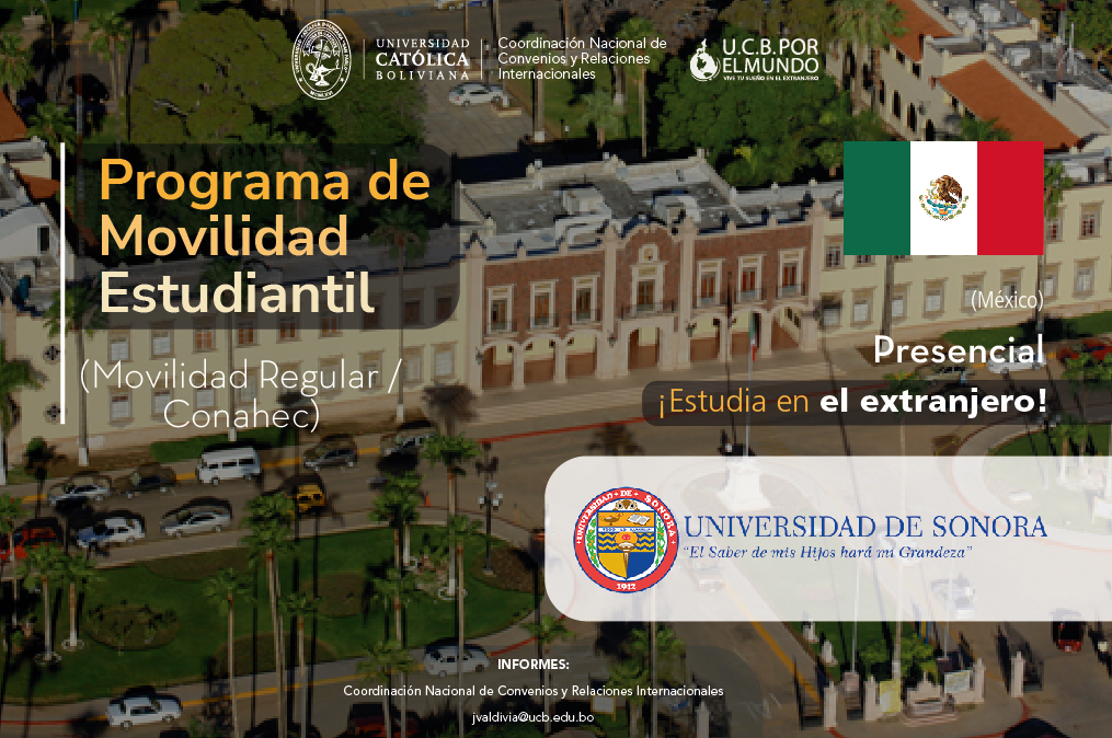 ¡Todavía tenemos cupos en la Universidad de Sonora de México dentro del Programa de Movilidad Estudiantil UCB por el Mundo, convocatoria abierta del semestre 1-2024!